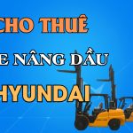 Thuê xe nâng dầu Hyundai