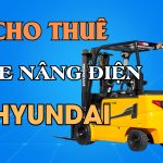 Cho thuê xe nâng điện Hyundai