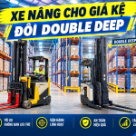 Cách lựa chọn xe nâng trong giá kệ đôi Double Deep